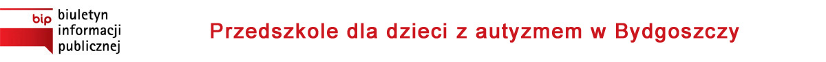 Pierwsze Niepubliczne Przedszkole Terapeutyczne dla Dzieci z Autyzmem Krajowego Towarzystwa Autyzmu Oddział w Bydgoszczy